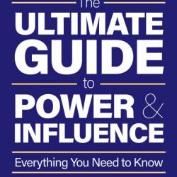 The Ultimate Guide to Power & Influence: Everything You Need to Know - Robert L. D...