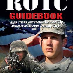 The Ultimate ROTC Guidebook: Tips, Tricks, and Tactics for Excelling in Reserve Of...