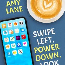 Swipe Left, Power Down, Look Up - Amy Lane