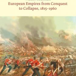 European Empires from Conquest to Collapse, 1815-1960 - V.G. Kiernan