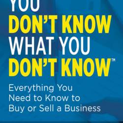 You Don't Know What You Don't KnowT: Everything You Need to Know to Buy or Sell a ...