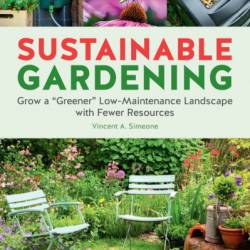 Sustainable Gardening: Grow a "Greener" Low-Maintenance Landscape with Fewer Resources - Vincent Simeone