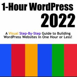 1-Hour WordPress 2020: A visual step-by-step guide to building WordPress websites in one hour or less! - Dr. Andy Williams