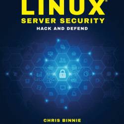 Linux Server Security: Hack and Defend - Chris Binnie