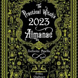 Practical Witch's Almanac 2023, The: Infinite Spells - Friday Gladheart