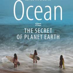 Ocean - The Secret of Planet Earth - Carlos M. Duarte