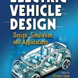 Electric Vehicle Design: Design, Simulation, and Applications - Krishan Arora (Editor)