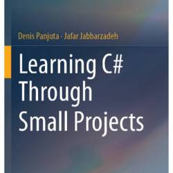 Learning C# Through Small Projects - Denis Panjuta