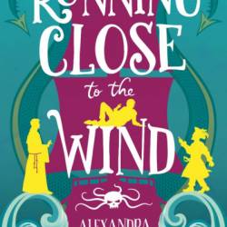 Running Close to the Wind - Alexandra Rowland