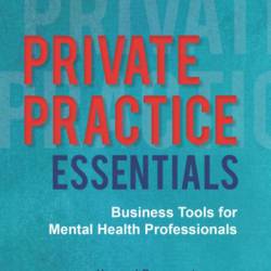 Business Basics for Private Practice: A Guide for Mental Health Professionals - Anne D. Bartolucci