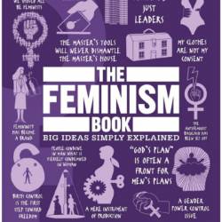 The Feminism Book: Big Ideas Simply Explained - DK