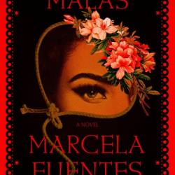 Malas: A Novel - Marcela Fuentes