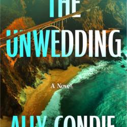 The Unwedding: Reese's Book Club Pick - Ally Condie