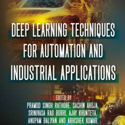 Deep Learning Techniques for Automation and Industrial Applications - Pramod Singh Rathore