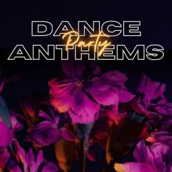 Dance Party Anthems (2024) - Electronic, Dance