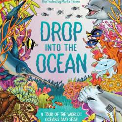 Drop into the Ocean: A Tour of the World's Oceans and Seas - Karen Wasson