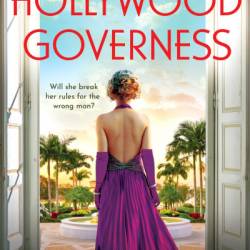 The Hollywood Governess: The BRAND NEW gorgeous, romantic story of forbidden love in Golden Age Hollywood from Alexandra Weston for 2024 - Alexandra Weston