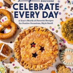 Zingerman's Bakehouse Celebrate Every Day: A Year's Worth of Favorite Recipes for Festive Occasions, Big and Small - Amy Emberling, Lindsay-Jean Hard