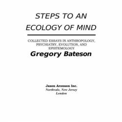 A Sacred Unity: Further Steps to an Ecology of Mind - Gregory Bateson PhD