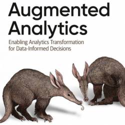 Augmented Analytics: Enabling Analytics Transformation for Data-Informed Decisions - Willi Weber