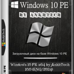 Windows 10 PE x64 by AnkhTech 10.0 (ENG/2024)