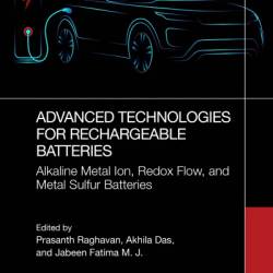 Advanced Technologies for Rechargeable Batteries: Two Volume Set - Prasanth Raghavan