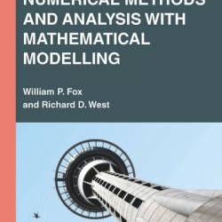 Numerical Methods and Analysis with Mathematical Modelling - William P. Fox