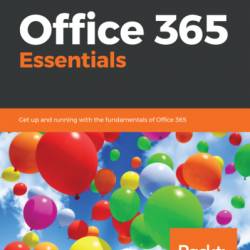 Office 365 Essentials: Get up and running with the fundamentals of Office 365 - Nuno Arias Silva