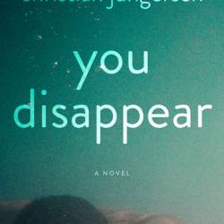 You Disappear: A Novel - Christian Jungersen