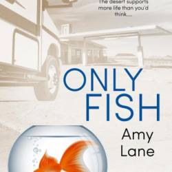 Only Fish: A Fish Out of Water Collection - Amy Lane