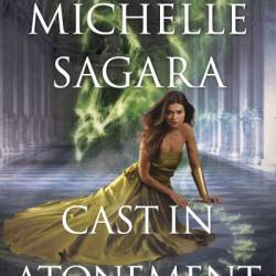 Cast in Atonement - Michelle Sagara