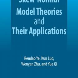 Skew-Normal Model Theories and Their Applications - Rendao Ye