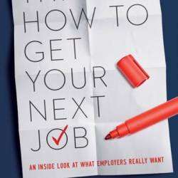 This Is How to Get Your Next Job: An Inside Look at What Employers Really Want - Andrea Kay