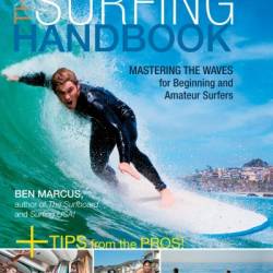 The Surfing Handbook: Mastering the Waves for Beginning and Amateur Surfers - Ben Marcus