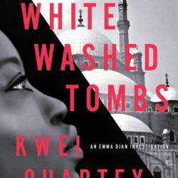 The Whitewashed Tombs - Kwei Quartey