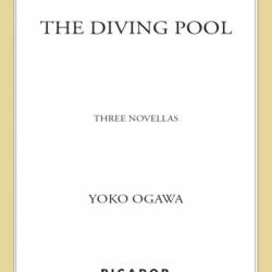 The Diving Pool: Three Novellas - Yoko Ogawa