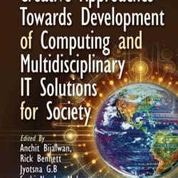 Creative Approaches Towards Development of Computing and Multidisciplinary IT Solutions for Society - Anchit Bijalwan