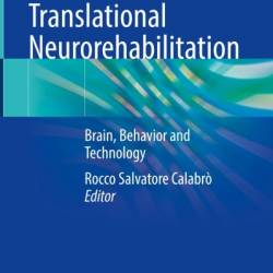 Translational Neurorehabilitation: Brain, Behavior and Technology - Rocco Salvatore Calabr&#242;