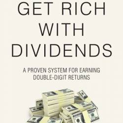 Get Rich with Dividends: A Proven System for Earning Double-Digit Returns - Marc Lichtenfeld