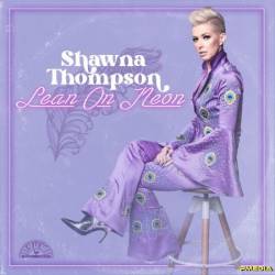 Shawna Thompson - Lean On Neon (2024)