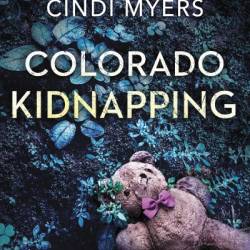 Colorado Kidnapping - Cindi Myers