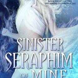 Sinister Seraphim of Mine: Book Eight of the Overworld Chronicles - John Corwin