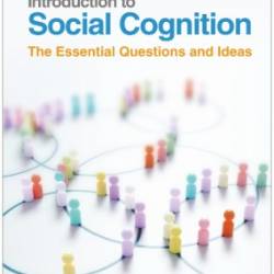 Introduction to Social Cognition: The Essential Questions and Ideas - Gordon B. Moskowitz;