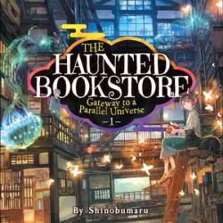 The Haunted Bookstore - Gateway to a Parallel Universe (Light Novel) Vol. 1 - [AUDIOBOOK]