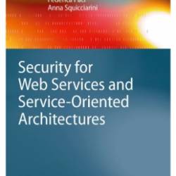 Security for Web Services and Service-Oriented Architectures - Elisa Bertino