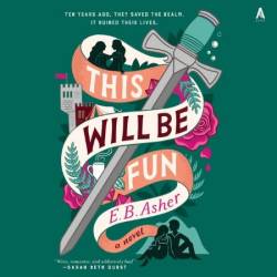 This Will Be Fun: A Novel - [AUDIOBOOK]