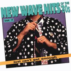 Just Cant Get Enough New Wave Hits Of The 80s Vol. 7 (1994) FLAC - New Wave, Synthpop