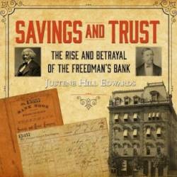 Savings and Trust: The Rise and BetRayal of the Freedman's Bank - [AUDIOBOOK]