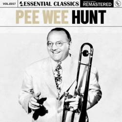 Pee Wee Hunt - Essential Classics, Vol. 357: Pee Wee Hunt (2024)