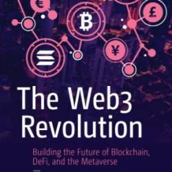 The Web3 Revolution: Building the Future of Blockchain, DeFi, and the Metaverse - Hui Gong